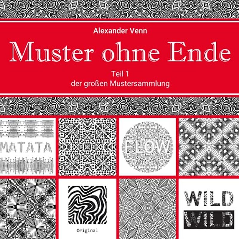 Muster ohne Ende Teil 1 der großen Mustersammlung (Kreative Muster, Band 1)