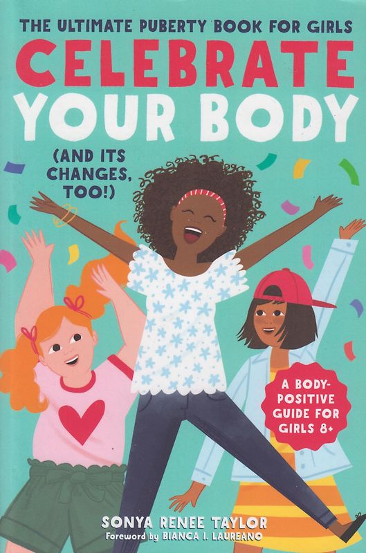 Celebrate Your Body (and Its Changes, Too!): The Ultimate Puberty Book for Girls: 1