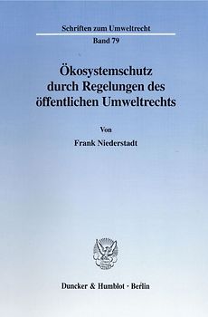 Ökosystemschutz durch Regelungen des öffentlichen Umweltrechts.