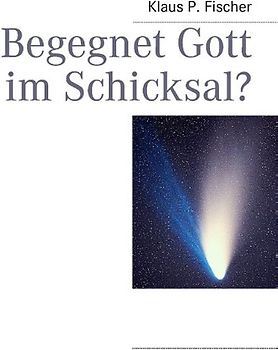 Begegnet Gott im Schicksal?