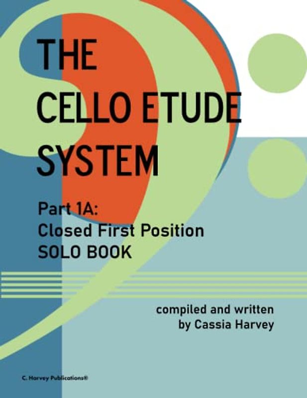 The Cello Etude System, Part 1A; First Position Closed, Solo Book