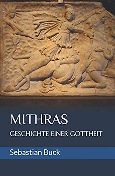 Mithras: Geschichte einer Gottheit