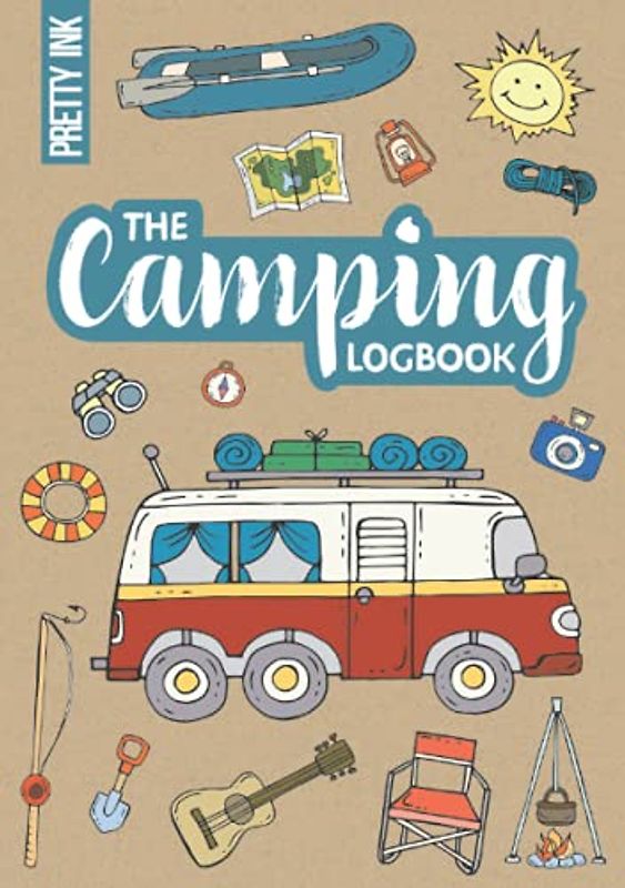 The Camping Logbook: Journal and Guide for your Travels with a RV or Campervan, A5, to Record your Adventures, incl. Packing Lists and Practical Tips