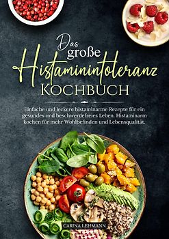 Das große Histaminintoleranz Kochbuch