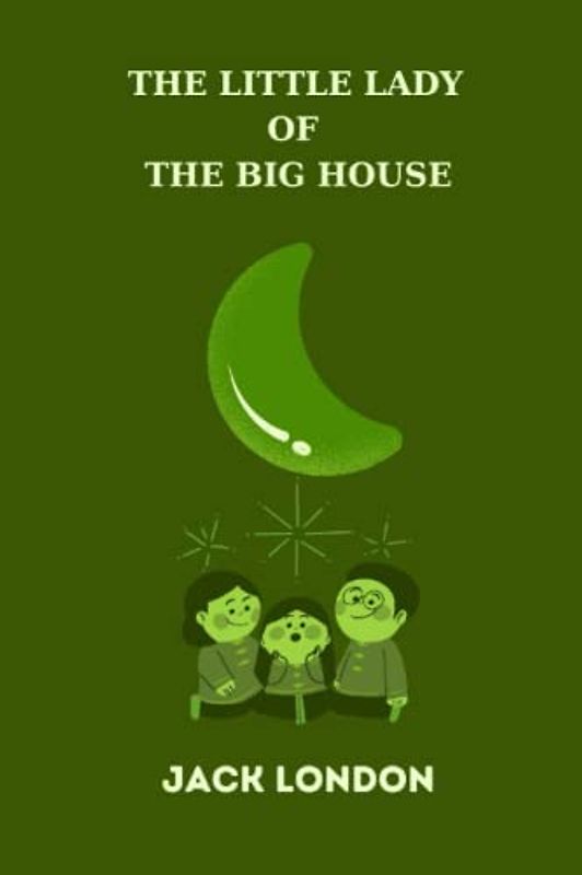 The Little Lady of the Big House by jack london