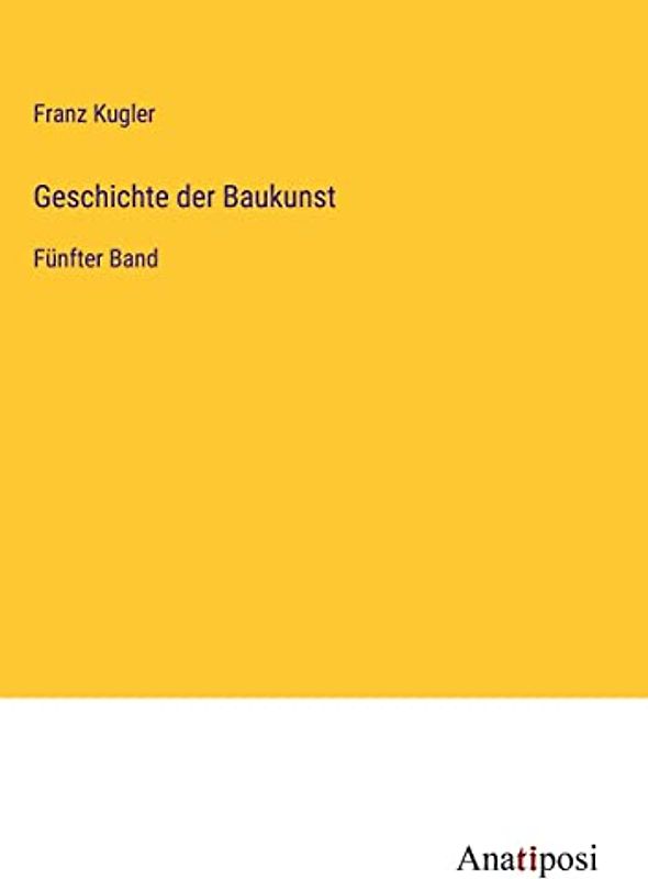 Geschichte der Baukunst: Fünfter Band