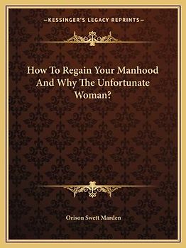 How to Regain Your Manhood and Why the Unfortunate Woman?