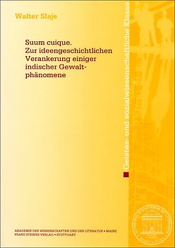 Suum cuique. Zur ideengeschichtlichen Verankerung einiger indischer Gewaltphänomene