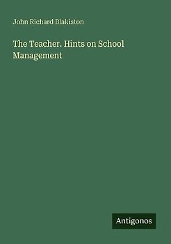 The Teacher. Hints on School Management