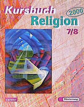 Kursbuch Religion 2000 / Schülerbuch für den Religionsunterricht im 7./8. Schuljahr