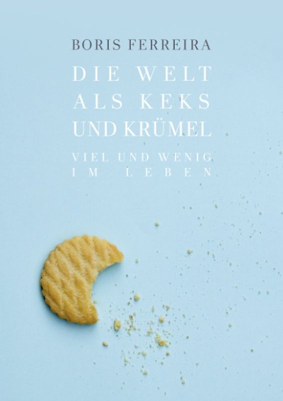 Die Welt als Keks und Krümel