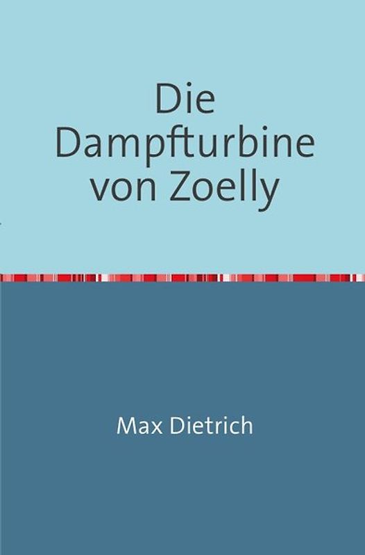 Die Dampfturbine von Zoelly