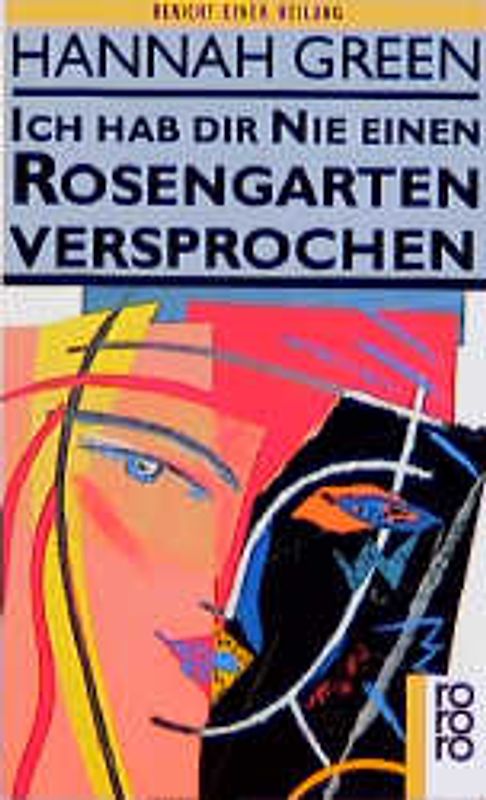 Ich hab dir nie einen Rosengarten versprochen. Bericht einer Heilung