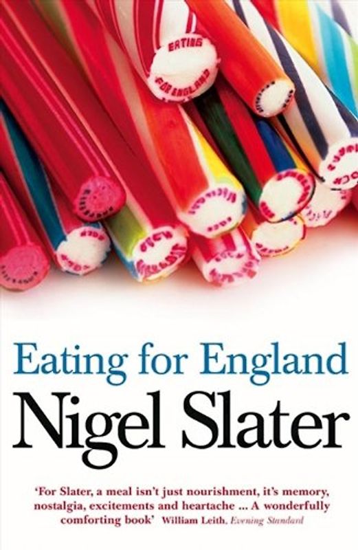 Eating for England: The Delights and Eccentricities of the British at Table - Nigel Slater