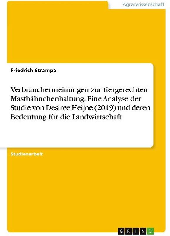 Verbrauchermeinungen zur tiergerechten Masthähnchenhaltung. Eine Analyse der Studie von Desiree Heijne (2019) und deren Bedeutung für die Landwirtschaft