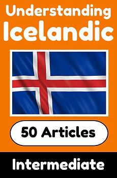 Understanding Icelandic | Learn Icelandic language with 50 Interesting Articles About Countries, Health, Languages and More