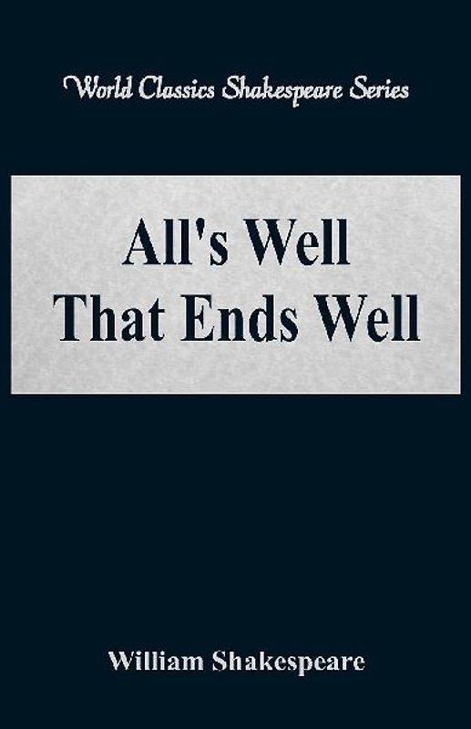 All's Well That Ends Well (World Classics Shakespeare Series)