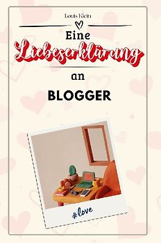 Eine Liebeserklärung an Blogger