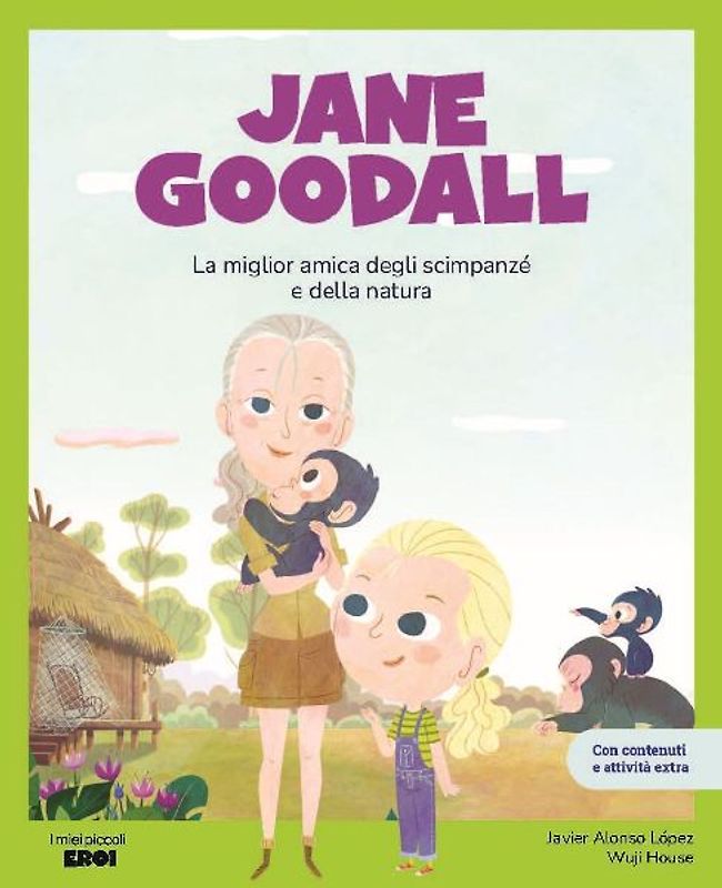 Jane Goodall. La migliore amica degli scimpanzé. Con contenuti e attività extra