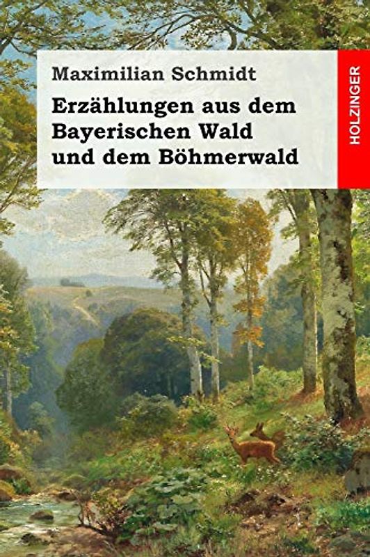 Erzählungen aus dem Bayerischen Wald und dem Böhmerwald