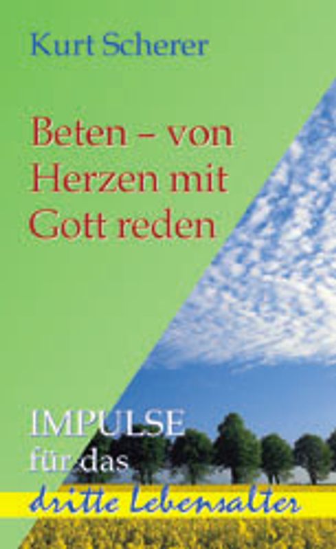 Beten - von Herzen mit Gott reden