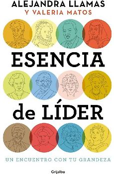 Esencia de Lider: Un Encuentro Con Tu Grandeza / The Essence of a Leader