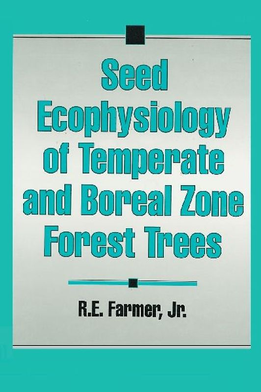 Seed Ecophysiology of Temperate and Boreal Zone Forest Trees