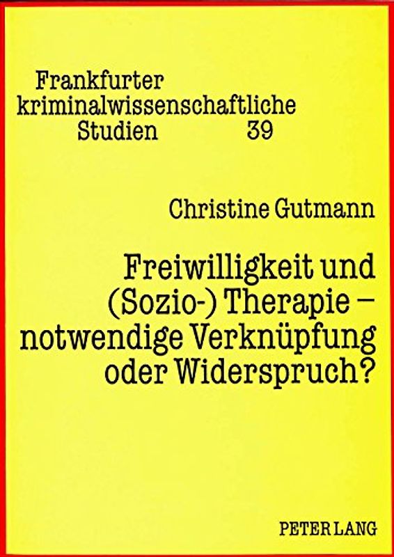 Freiwilligkeit und (Sozio-) Therapie - notwendige Verknüpfung oder Widerspruch?