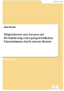 Möglichkeiten und Grenzen der Revitalisierung eines gastgewerblichen Unternehmens durch externe Berater