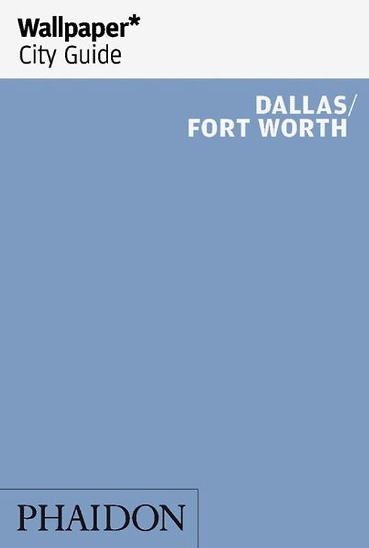 Wallpaper* City Guide Dallas/Fort Worth