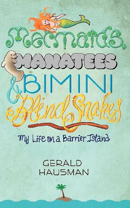 Mermaids, Manatees and Bimini Blind Snakes