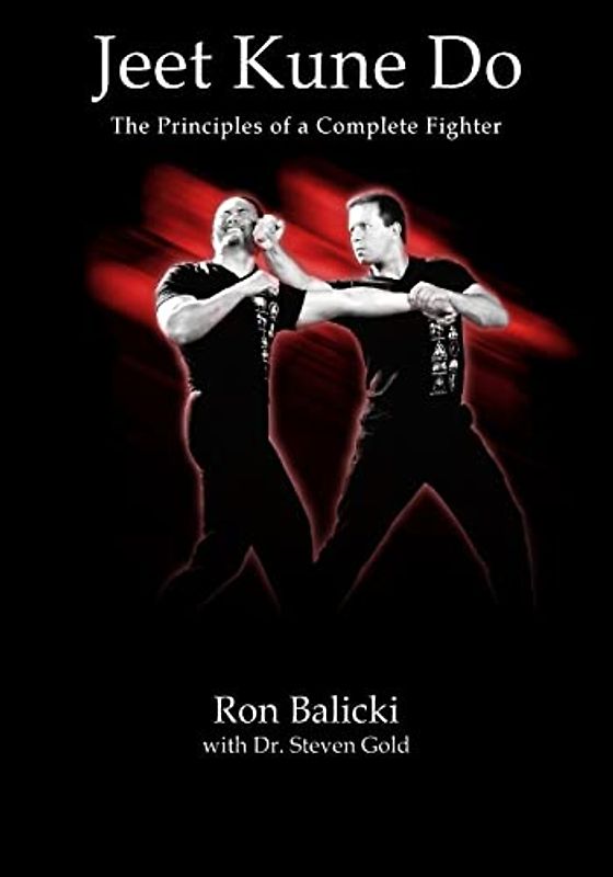 Jeet Kune Do: The Principles of a Complete Fighter (The Complete JKD, Band 1)