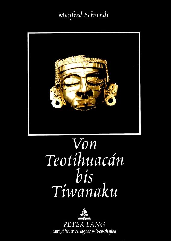 Von Teotihuacán bis Tiwanaku