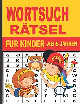 Wortsuchrätsel für Kinder ab 6 Jahren: 100 lustige Rätsel Üben Sie die Rechtschreibung, lernen Sie den Wortschatz und verbessern Sie die ... ab 6 Jahren. mit Lösungen - Großdruck\