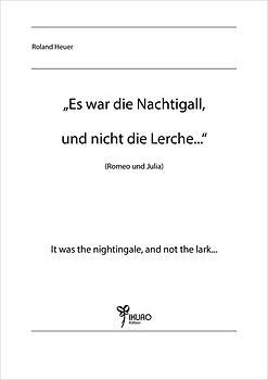 "Es war die Nachtigall, und nicht die Lerche..."
