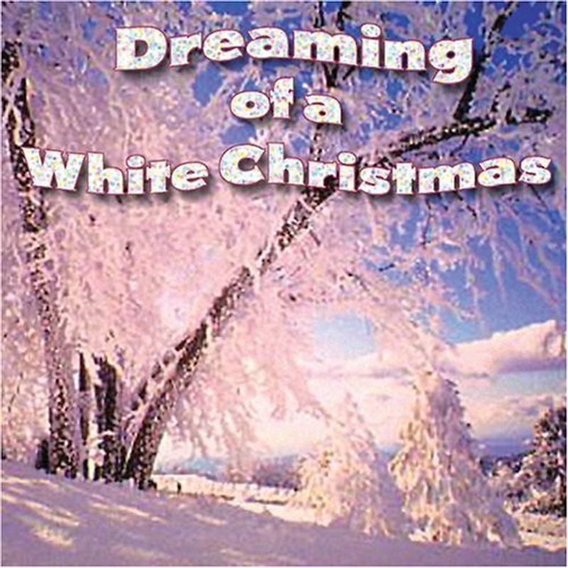 Dreaming of a White Christmas - Dreaming of a White Christmas
