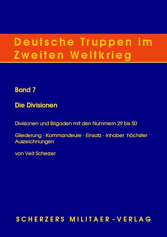 Deutsche Truppen im Zweiten Weltkrieg / Band 7, Die Divisionen - Divisionen und Brigaden mit den Nummern 29 bis 50