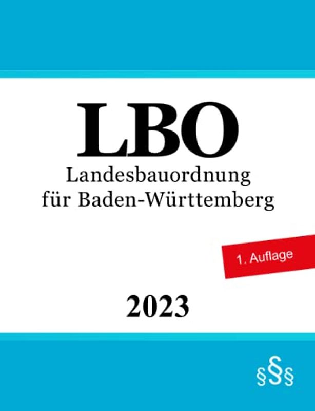 Landesbauordnung für Baden-Württemberg - LBO