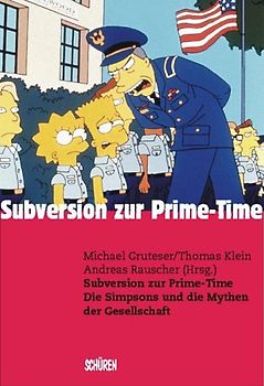 Subversion zur Prime-Time. Die Simpsons und die Mythen der Gesellschaft