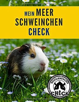 Mein Meerschweinchen Check: Tagebuch, das die Beobachtung und Beurteilung des Gesundheitszustands vereinfacht und dazu beiträgt, dass es deinem Liebling gut geht