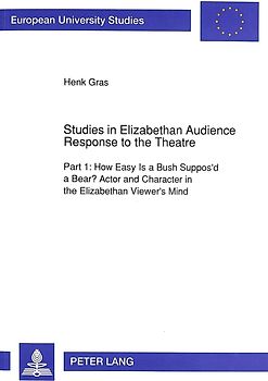Studies in Elizabethan Audience Response to the Theatre