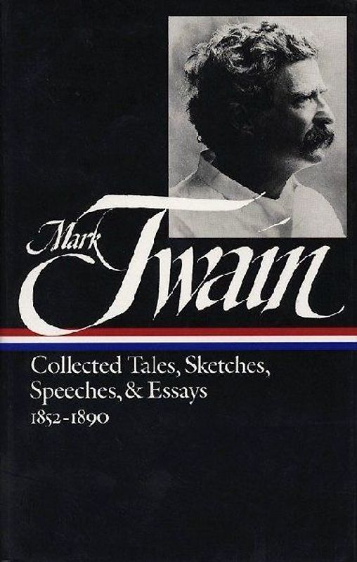 Twain: Collected Tales, Sketches, Speeches, and Essays, Volume 1: 1852-1 (Library of America) - Mark Twain