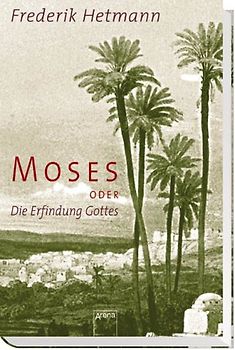 Moses oder Die Entdeckung Gottes