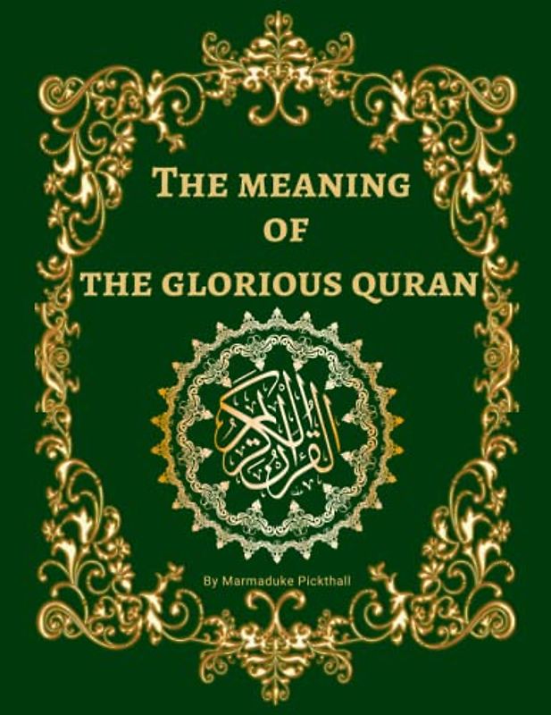 The Meaning of The Glorious Quran (Annotated): Explanatory English Translation of The Holy Quran