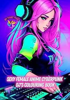 Sexy Female Anime Cyberpunk DJ'S Colouring Book