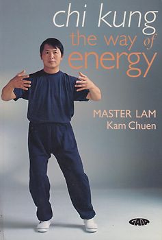 Chi Kung: The Way of Energy - Master Kamchuen Lam [Softcover]