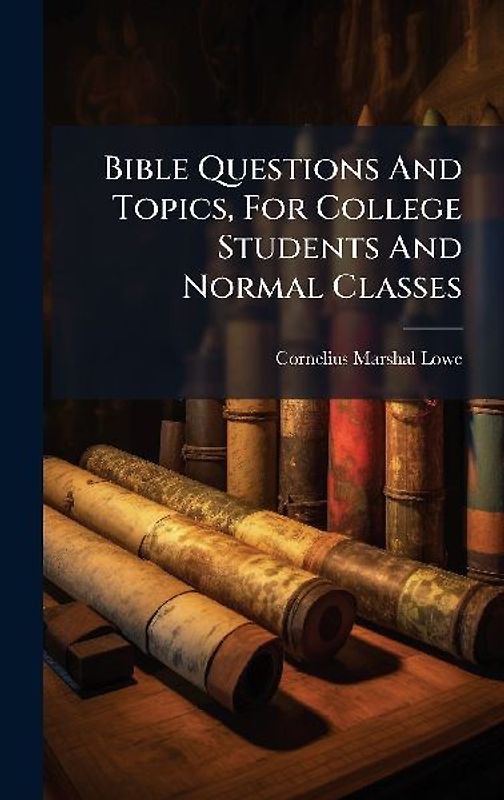 Bible Questions And Topics, For College Students And Normal Classes