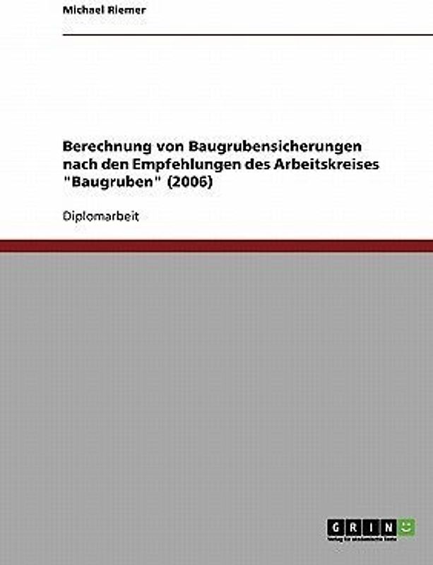 Berechnung von Baugrubensicherungen nach den Empfehlungen des Arbeitskreises "Baugruben" (2006)