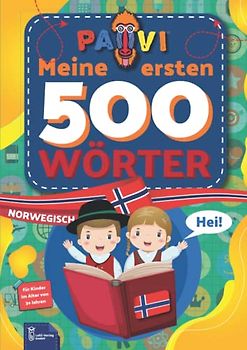 Norwegisch: PAVI - 500 erste Wörter: Norsk: Geschenkbuch für Kinder, Anfänger, Fortgeschrittene - Wörterbuch Fremdschprachen: Norwegisch – Norsk
