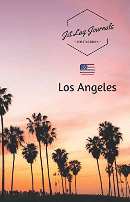 JetLagJournals • Reisetagebuch Los Angeles: Reisetagebuch zum Selberschreiben, Selbstgestalten und Ausfüllen für die Los Angeles Reise